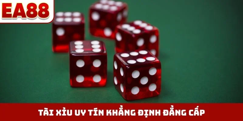 Tài xỉu uy tín khẳng định đẳng cấp